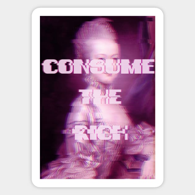 Consume The Rich Sticker by Oh My Martyn